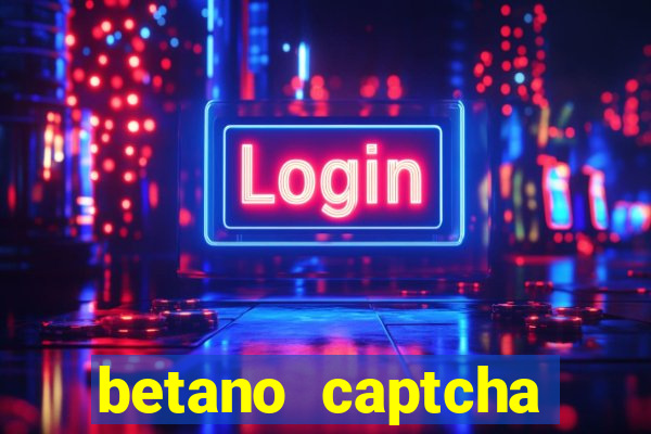 betano captcha security check